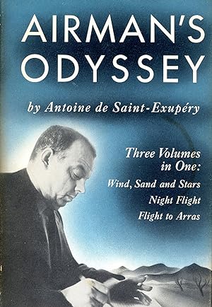 Airman's Odyssey Three Volumes in One : Wind Sand Stars / Night Flight / Flight to Arras