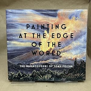 Painting at the Edge of the World: The Watercolours of Tony Foster