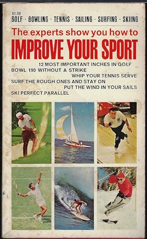 IMPROVE YOUR SPORT, The Experts Show You How to. . .