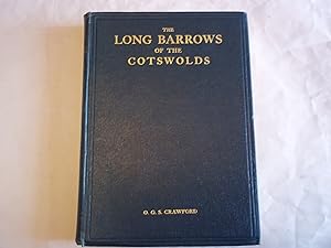 The Long Barrows of the Cotswolds. A Description of Long Barrows, Stone Circles and Other Megalit...