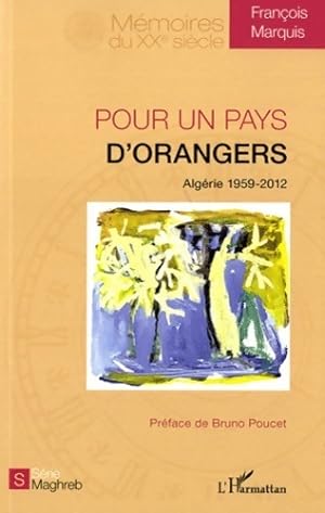 Pour un pays d'orangers : Alg rie 1959-2012 - Fran ois Marquis