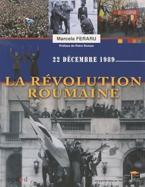La r volution roumaine - 22 d cembre 1989 - Marcela Feraru