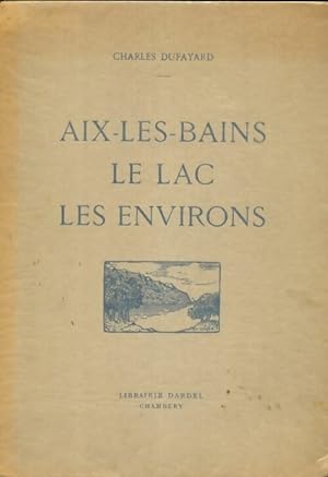 Aix-les-Bains : Le lac, les environs - Charles Dufayard