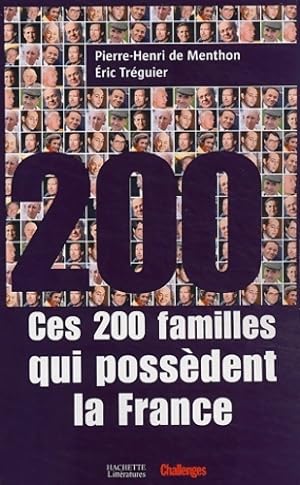 Ces 200 familles qui poss?dent la France - Pierre-henri De Menthon