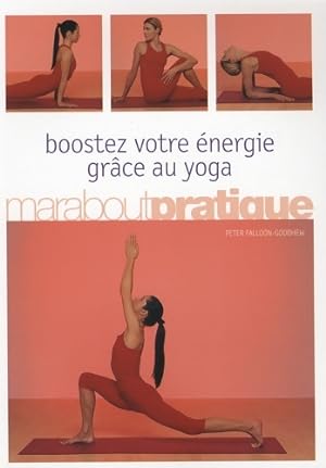 Boostez votre  nergie gr ce au yoga - Peter Falloon-Goodhew