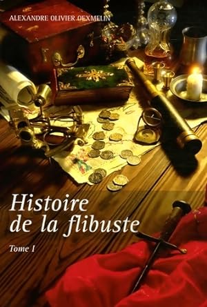 Histoire de la flibuste et des aventuriers flibustiers et boucaniers qui se sont signal?s dans le...