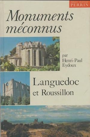 Monuments m?connus : Languedoc et Roussillon - Henri-Paul Eydoux