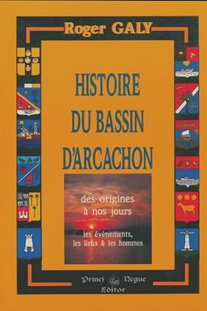 Histoire du bassin d'Arcachon - Roger Galy