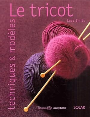 Le tricot, techniques et mod?les - Luce Smits
