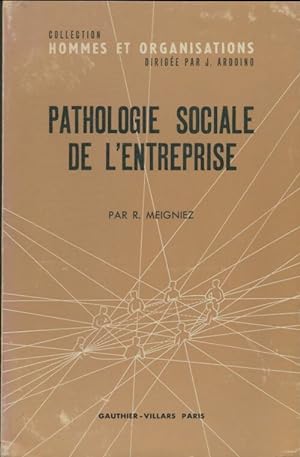 Pathologie sociale de l'entreprise - R Meigniez