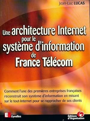 Une architecture internet pour le syst me d'information de France T l com - Jean-Luc Lucas