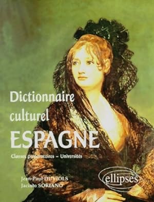 Dictionnaire culturel : Tout savoir sur L'Espagne - Jean-Paul Duviols
