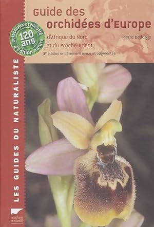 Guide des orchid?es d'Europe d'Afrique du Nord et du Proche-Orient - Pierre Delforge