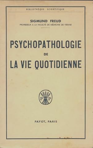 Psychopathologie de la vie quotidienne - Sigmund Freud