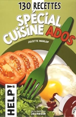 130 Recettes sp?cial cuisine ados - Juliette Warlop