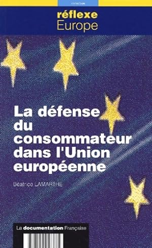 La d fense du consommateur dans l'union europ enne - LAMARTHE BEATRICE