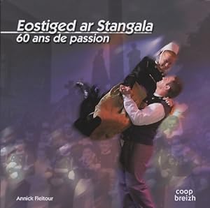 Eostiged ar Stangala : 60 ans de passion - Annick Fleitour