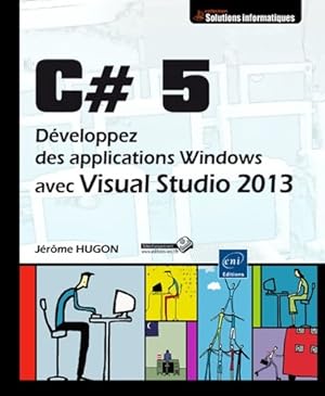 C# 5 - D veloppez des applications Windows avec Visual Studio 2013 - J rome Hugon