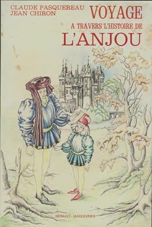 Voyage ? travers l'histoire de l'Anjou - Jean Chiron