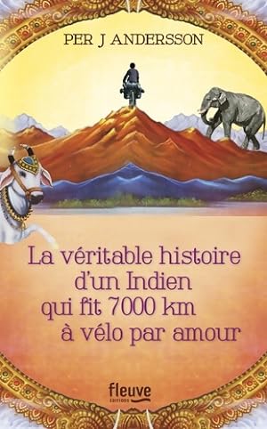 La v ritable histoire d'un Indien qui fit 7000 km   v lo par amour - Per J. Andersson