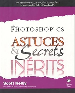 Photoshop CS : Astuces et secrets in?dits - Scott Kelby