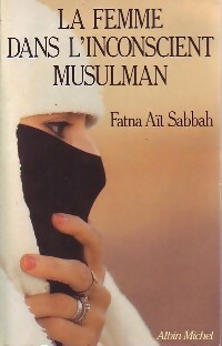 La femme dans l'inconscient musulman - Fatna A?t Sabbat