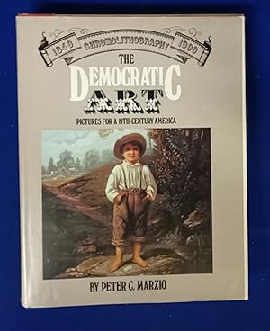 The Democratic Art : Pictures for a 19th-Century America : Chromolithography, 1840-1900.