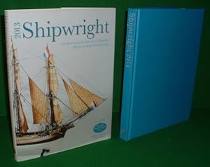 SHIPWRIGHT 2013 The International Annual of Maritime History and Ship Modelmaking [ Published 201...