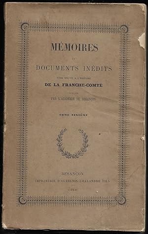 MÉMOIRES et DOCUMENTS INÉDITS pour servir à l'Histoire de la FRANCHE COMTÉ 1868