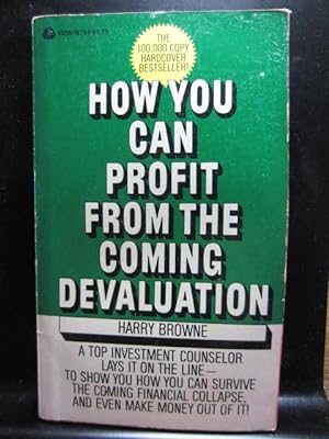 HOW YOU CAN PROFIT FROM THE COMING DEVALUATION