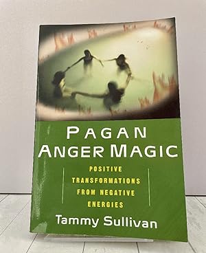 Pagan Anger Magic: Positive Transformations from Negative Energies