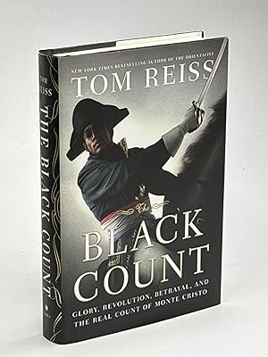 THE BLACK COUNT: Glory, Revolution, Betrayal, and the Real Count of Monte Cristo.