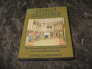 Utopian Craftsmen: The Arts And Crafts Movement From The Cotswolds To Chicago