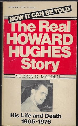 THE REAL HOWARD HUGHES STORY; His Life and Death 1905 - 1976