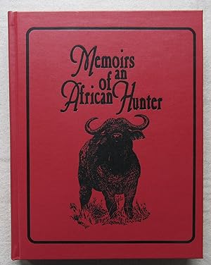 Memoirs of an African hunter. A Narrative of a Professional Hunter's Experiences in Africa.
