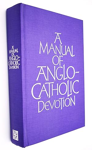 A Manual Of Anglo-Catholic Devotion