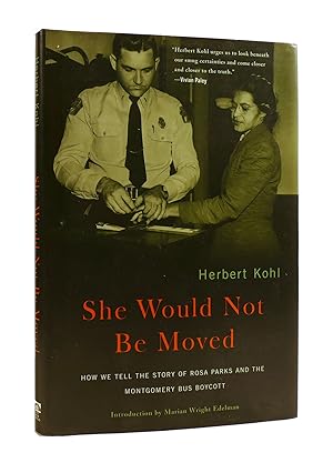 SHE WOULD NOT BE MOVED How We Tell the Story of Rosa Parks And the Montgomery Bus Boycott