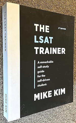 The LSAT Trainer; a Remarkable Self-Study Guide for the Self-Driven Student : 2nd Edition