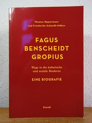 Fagus, Benscheidt, Gropius. Wege in die ästhetische und soziale Moderne. Eine Biografie