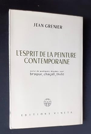 L'Esprit de la peinture contemporaine. Suivi de quelques études sur Braque, Chagall, Lhote.