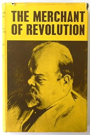 The Merchant of Revolution: The Life of Alexander Israel Helphand (Parvus) 1867-1924