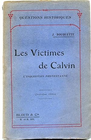 L ' Inquisition Protestante . LES VICTIMES DE CALVIN
