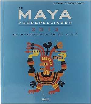 De Mayavoorspellingen 2012 : de boodschap en de visie Mayavoorspellingen Maya voorspellingen 2012