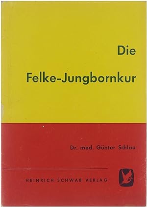 Die Felke-Jungbornkur : Heilmethode nach d. Begründer Pastor Felke.