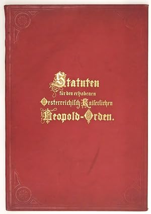 Statuten für den erhabenen österreichisch-kasierlichen Leopolds-Orden.
