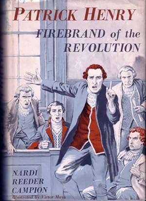Patrick Henry; Firebrand Of The Revolution