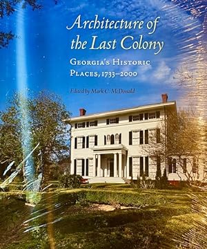 Architecture of the Last Colony: Georgia's Historic Places, 1733?2000