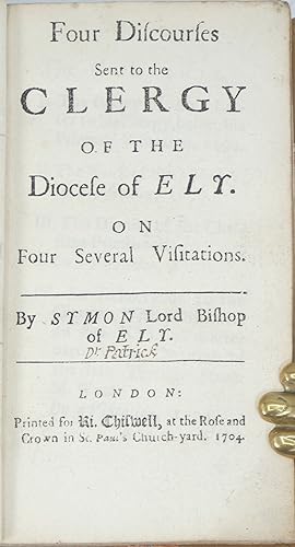 Four Discourses Sent to the Clergy of the Diocese of Ely. On Four Several Visitations. I. The Bis...