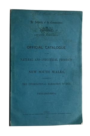Advance Australia! Official Catalogue of the Natural and Industrial Products of New South Wales, ...