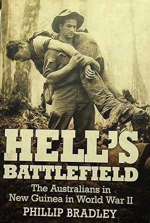 Hell's Battlefield: The Australians in New Guinea in World War II.